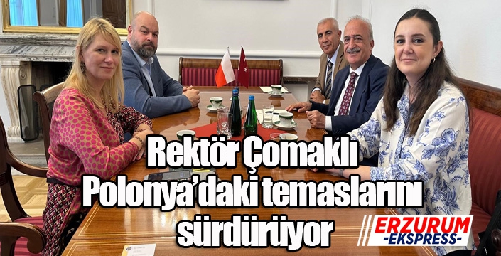 Rektör Çomaklı, Polonya’daki temaslarını sürdürüyor