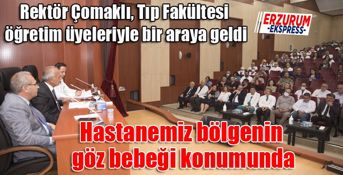 Rektör Çomaklı, Tıp Fakültesi öğretim üyeleriyle bir araya geldi