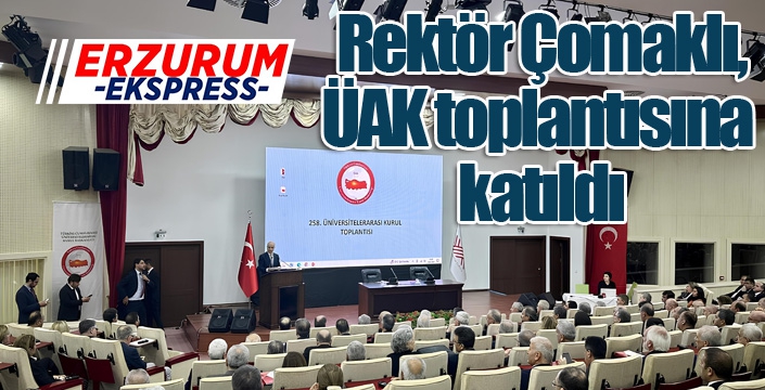 Rektör Çomaklı, ÜAK toplantısına katıldı