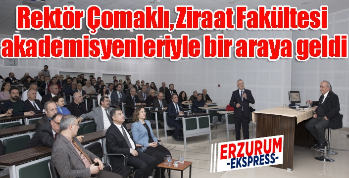 Rektör Çomaklı, Ziraat Fakültesi akademisyenleriyle bir araya geldi