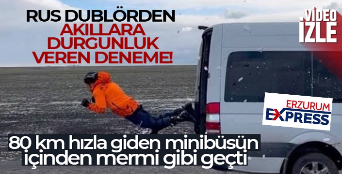 Rus dublör 80 km hızla giden minibüsün içinden mermi gibi geçti