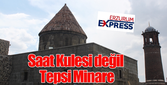 Saat Kulesi değil Tepsi Minare