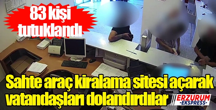 Sahte araç kiralama sitesi açarak vatandaşları dolandırdılar
