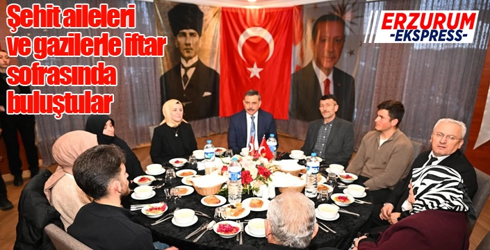 Şehit aileleri ve gazilerle iftar sofrasında buluştular