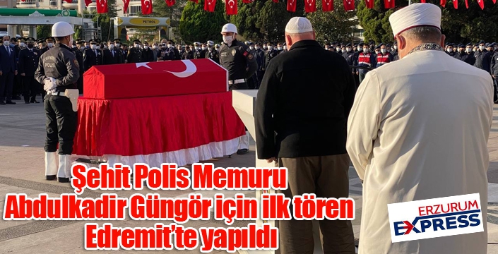 Şehit Polis Memuru Abdulkadir Güngör için ilk tören Edremit’te yapıldı