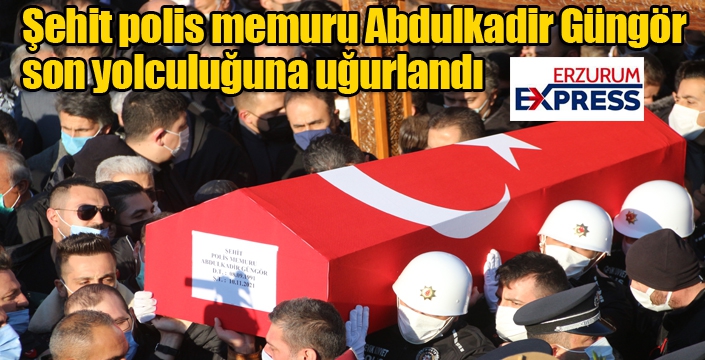 Şehit polis memuru Abdulkadir Güngör’ü son yolculuğuna binler uğurladı