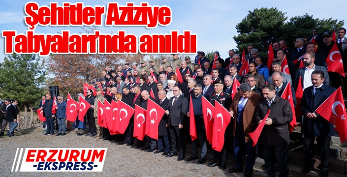 Şehitler Aziziye Tabyaları'nda anıldı...