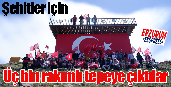 Şehitler için üç bin rakımlı tepeye çıktılar