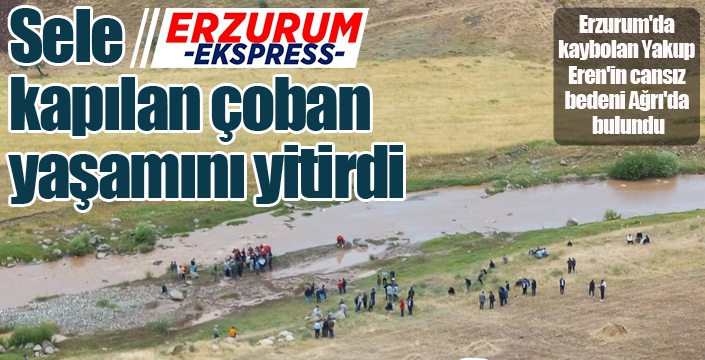 Sele kapılan çoban 30 kilometre sürüklendi