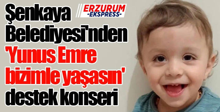 Şenkaya Belediyesi'nden 'Yunus Emre bizimle yaşasın' destek konseri