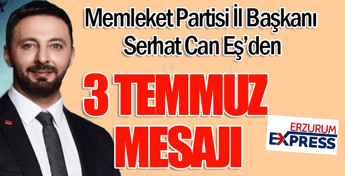 Serhat Can Eş'ten 3 Temmuz mesajı...