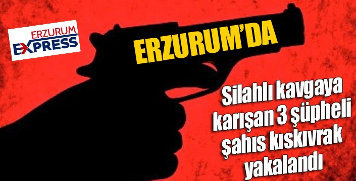 Silahlı kavgaya karışan 3 şüpheli şahıs kıskıvrak yakalandı