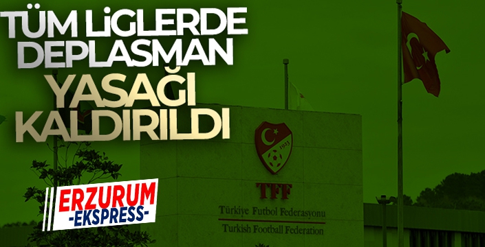 Spor Toto 1. Lig, TFF 2. Lig ve TFF 3. Lig'de deplasman yasağı kalktı