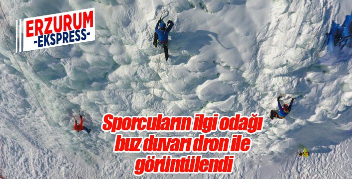 Sporcuların ilgi odağı buz duvarı dron ile görüntülendi