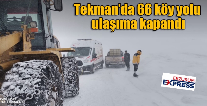 Tekman’da 66 köy yolu ulaşıma kapandı