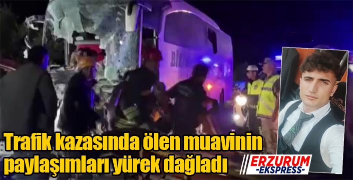 Trafik kazasında ölen muavinin paylaşımları yürek dağladı