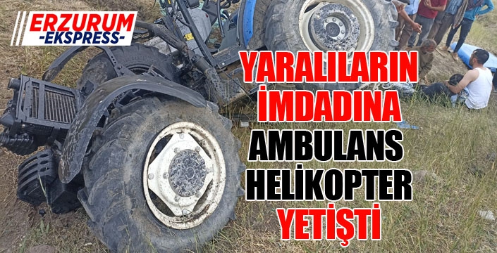 Traktör devrildi, yaralılar helikopterle hastaneye getirildi