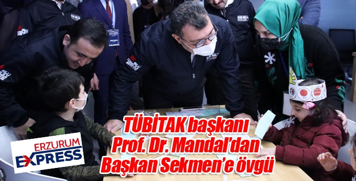 TÜBİTAK başkanı Prof. Dr. Mandal’dan Başkan Sekmen’e övgü