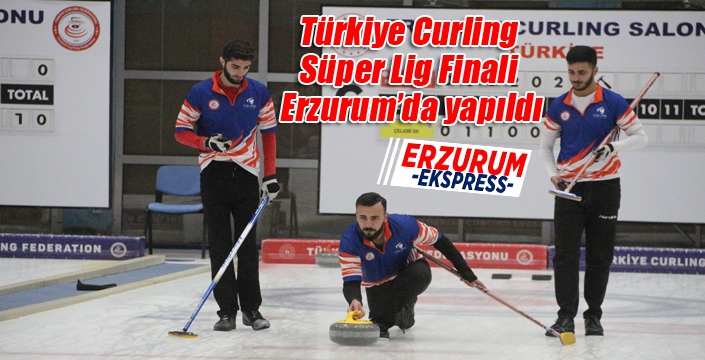 Türkiye Curling Süper Lig Finali Erzurum’da yapıldı