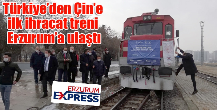 Türkiye’den Çin’e ilk ihracat treni Erzurum’a ulaştı