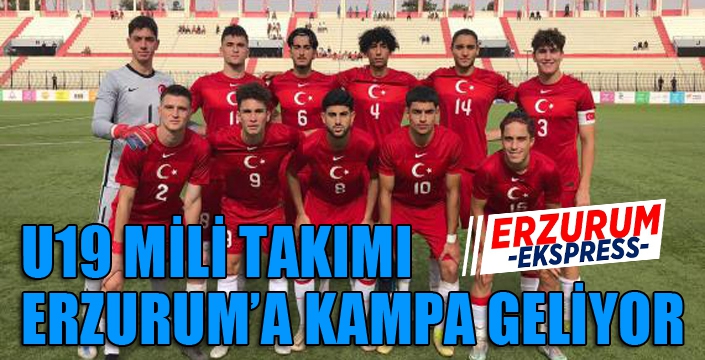 U19 Milli Takımı Erzurum'da kampa giriyor...