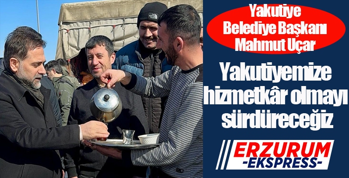 Uçar; “Yakutiyemize hizmetkâr olmayı sürdüreceğiz”