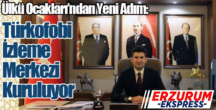 Ülkü Ocakları’ndan Yeni Adım: Türkofobi İzleme Merkezi Kuruluyor