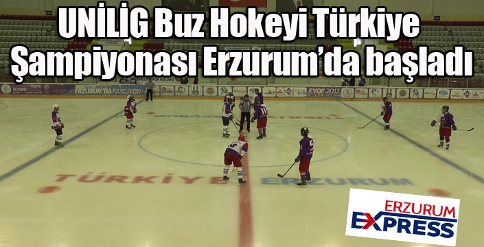 UNİLİG Buz Hokeyi Türkiye Şampiyonası Erzurum’da başladı
