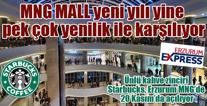 Ünlü kahve zinciri Starbucks, Erzurum MNG’de 20 Kasım’da açılıyor