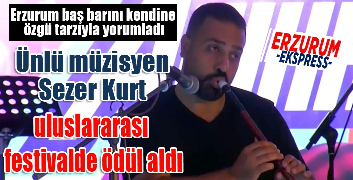 Ünlü müzisyen Sezer Kurt uluslararası festivalde ödül aldı