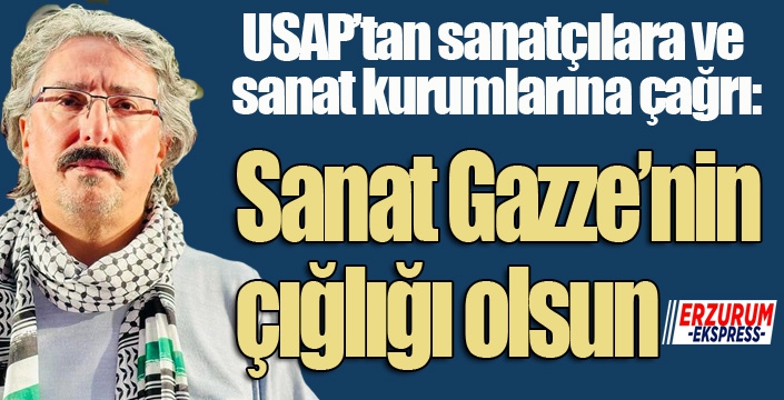 USAP’tan sanatçılara ve sanat kurumlarına çağrı: 