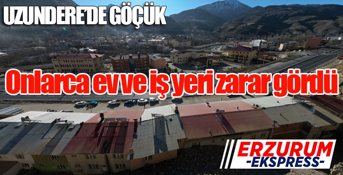 Uzundere'de göçük: Onlarca ev ve iş yeri zarar gördü