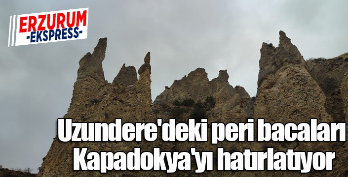 Uzundere'deki peri bacaları Kapadokya'yı hatırlatıyor