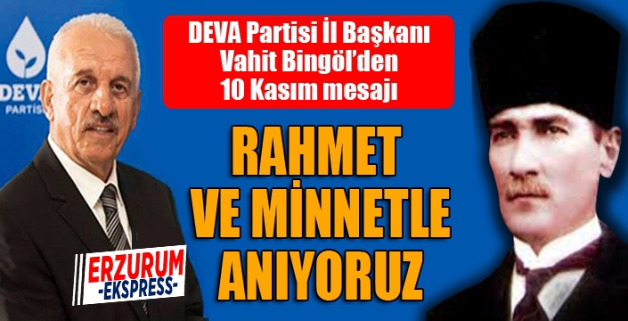 Vahit Bingöl'den 10 Kasım mesajı...