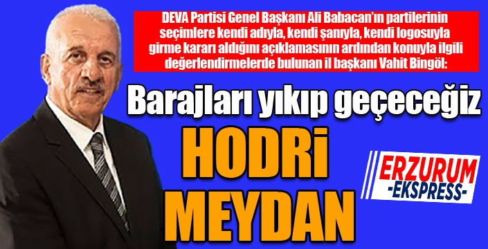 Vahit Bingöl: Hodri meydan...