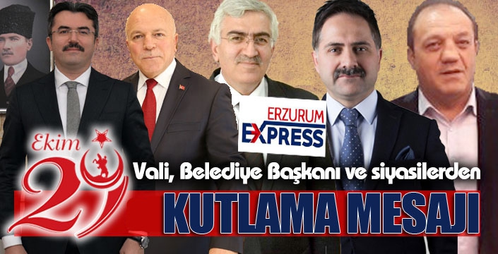 Vali, belediye başkanları ve siyasilerden 29 Ekim mesajları...