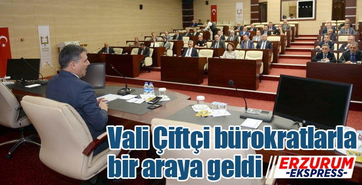 Vali Çiftçi bürokratlarla bir araya geldi