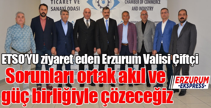 Vali Çiftçi’den sorunların çözümüne istişare, ortak akıl ve güç birliği vurgusu