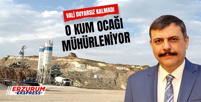 Vali Çiftçi duyarsız kalmadı... O kum ocağı mühürleniyor....