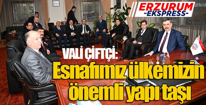 Vali Çiftçi; “Esnafımız ülkemizin önemli yapı taşı”