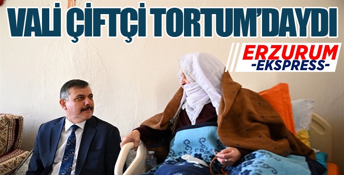 Vali Çiftçi, Tortum’daydı