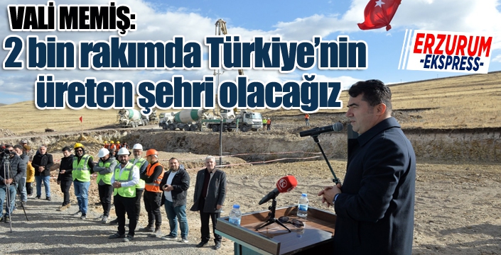 Vali Memiş: “2 bin rakımda Türkiye’nin üreten şehri olacağız”