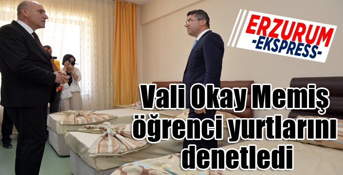 Vali Okay Memiş öğrenci yurtlarını denetledi