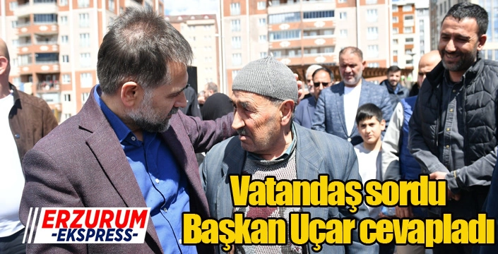 Vatandaş sordu, Başkan Uçar cevapladı