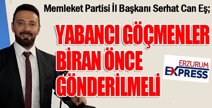 Yabancı göçmenler biran önce gönderilmeli...