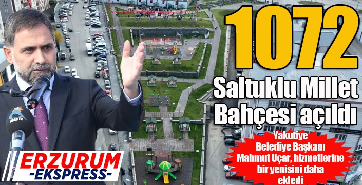 Yakutiye 1072 Saltuklu Millet Bahçesi’nin açılışı yapıldı...