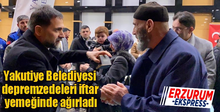 Yakutiye Belediyesi depremzedeleri iftar yemeğinde ağırladı