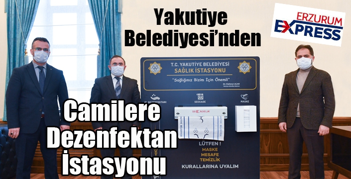 Yakutiye Belediyesi’nden ilçe merkezindeki camilere Dezenfektan İstasyonu