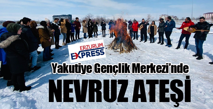 Yakutiye Gençlik Merkezi’nde nevruz ateşi