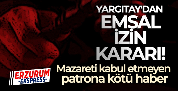 Yargıtay'dan emsal izin kararı